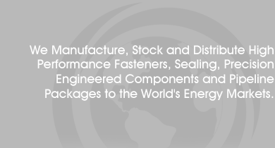 We Manufacture, Stock and Distribute High Performance Fasteners. Sealing and Precision Engineered Components to the World’s Energy Markets.